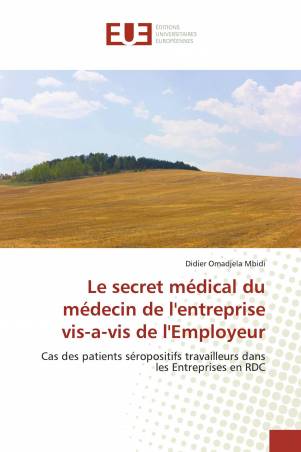 Le secret médical du médecin de l&#039;entreprise vis-a-vis de l&#039;Employeur