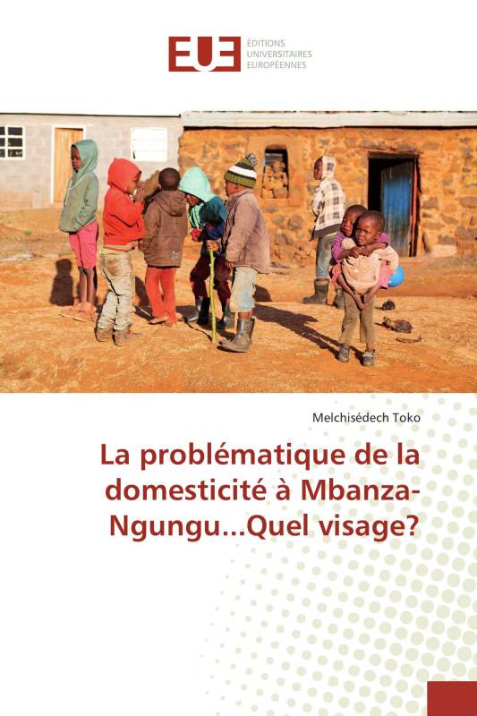 La problématique de la domesticité à Mbanza-Ngungu...Quel visage?