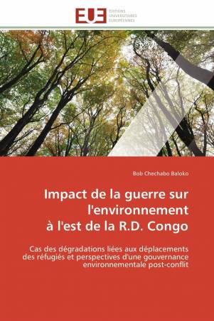 Impact de la guerre sur l'environnement  à l'est de la R.D. Congo