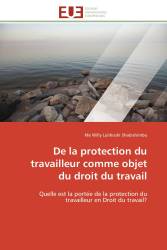 De la protection du travailleur comme objet du droit du travail