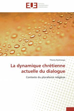 La dynamique  chrétienne actuelle du dialogue