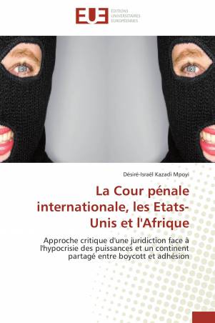 La Cour pénale internationale, les Etats-Unis et l&#039;Afrique