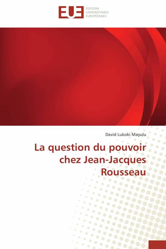 La question du pouvoir chez Jean-Jacques Rousseau