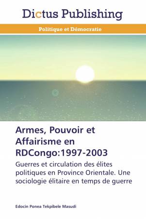Armes, Pouvoir et Affairisme en RDCongo:1997-2003
