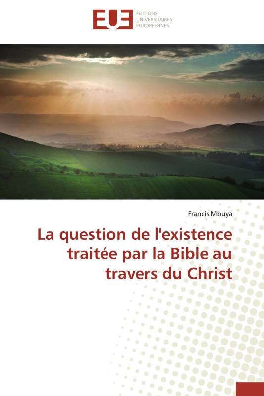 La question de l'existence traitée par la Bible au travers du Christ