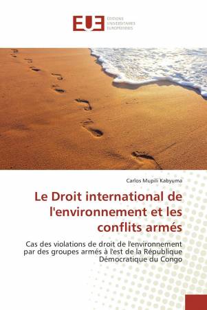 Le Droit international de l&#039;environnement et les conflits armés