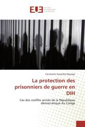 La protection des prisonniers de guerre en DIH