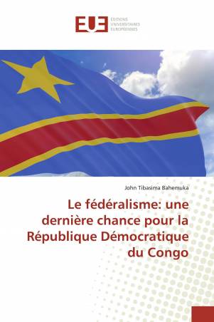Le fédéralisme: une dernière chance pour la République Démocratique du Congo