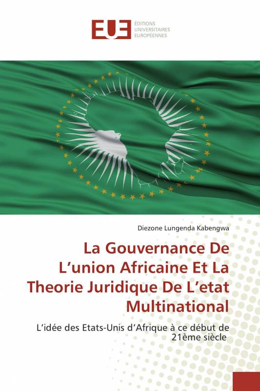 La Gouvernance De L’union Africaine Et La Theorie Juridique De L’etat Multinational