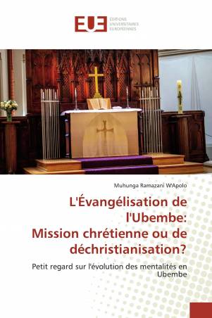 L'Évangélisation de l'Ubembe: Mission chrétienne ou de déchristianisation?