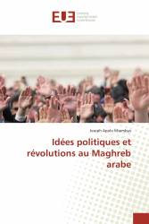 Idées politiques et révolutions au Maghreb arabe