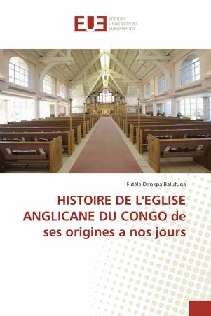 HISTOIRE DE L'EGLISE ANGLICANE DU CONGO de ses origines a nos jours