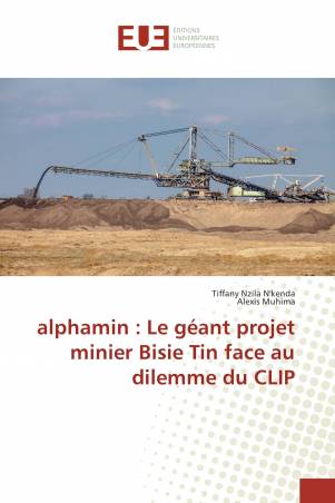 alphamin : Le géant projet minier Bisie Tin face au dilemme du CLIP