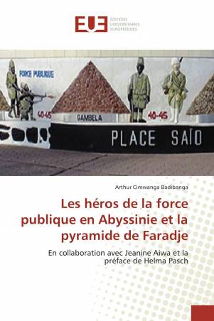 Les héros de la force publique en Abyssinie et la pyramide de Faradje