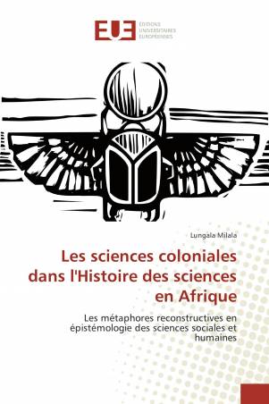 Les sciences coloniales dans l'Histoire des sciences en Afrique