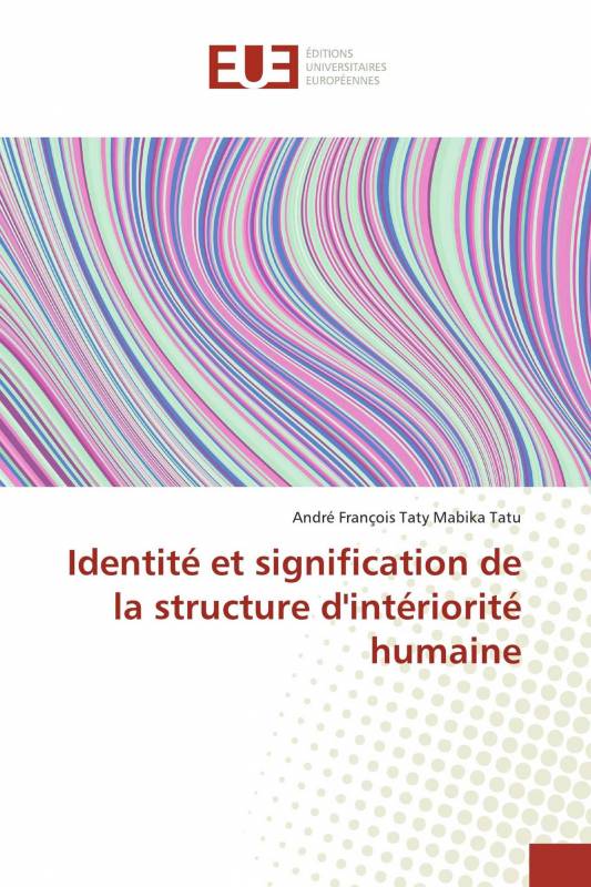 Identité et signification de la structure d'intériorité humaine