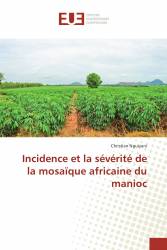 Incidence et la sévérité de la mosaïque africaine du manioc