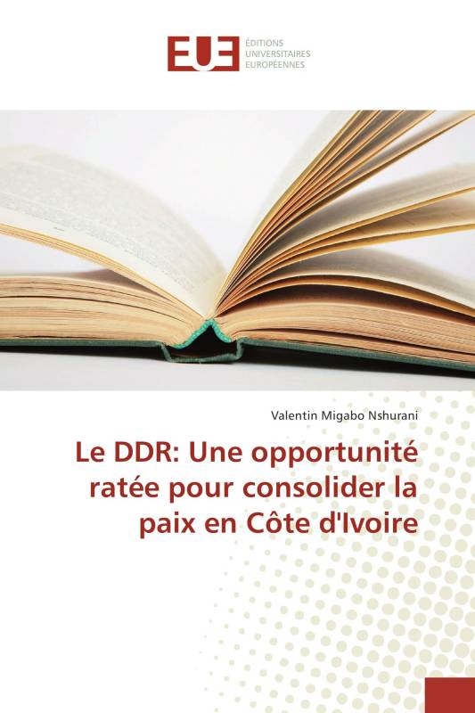 Le DDR: Une opportunité ratée pour consolider la paix en Côte d'Ivoire