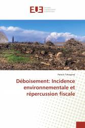 Déboisement: Incidence environnementale et répercussion fiscale