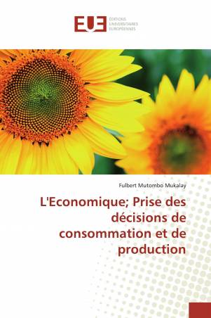 L&#039;Economique； Prise des décisions de consommation et de production