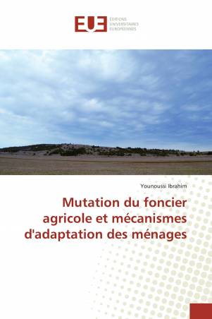 Mutation du foncier agricole et mécanismes d'adaptation des ménages