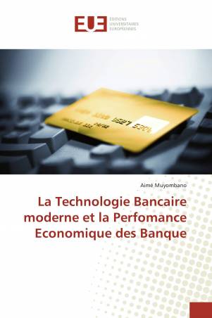 La Technologie Bancaire moderne et la Perfomance Economique des Banque