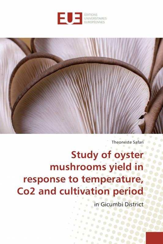 Study of oyster mushrooms yield in response to temperature, Co2 and cultivation period