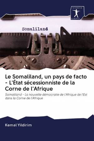 Le Somaliland, un pays de facto - L'État sécessionniste de la Corne de l'Afrique