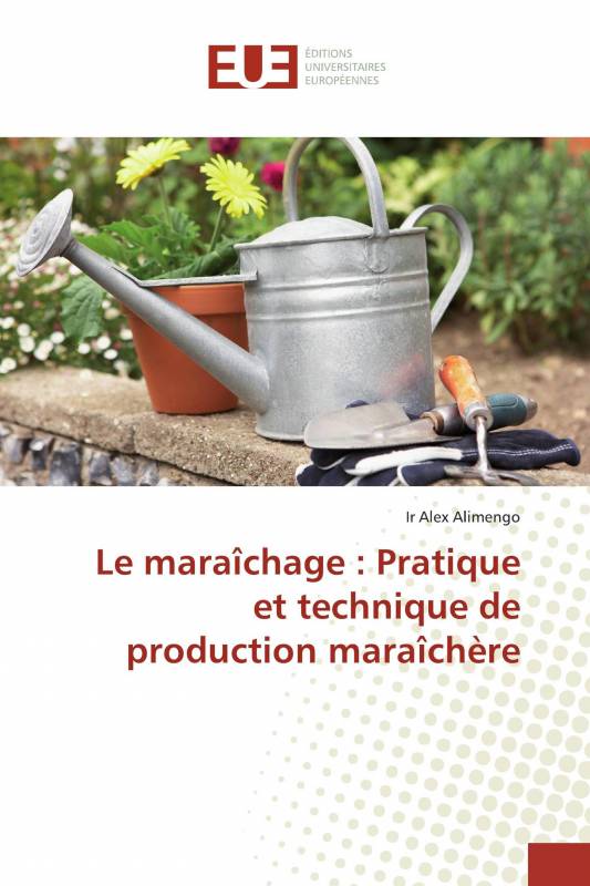 Le maraîchage : Pratique et technique de production maraîchère