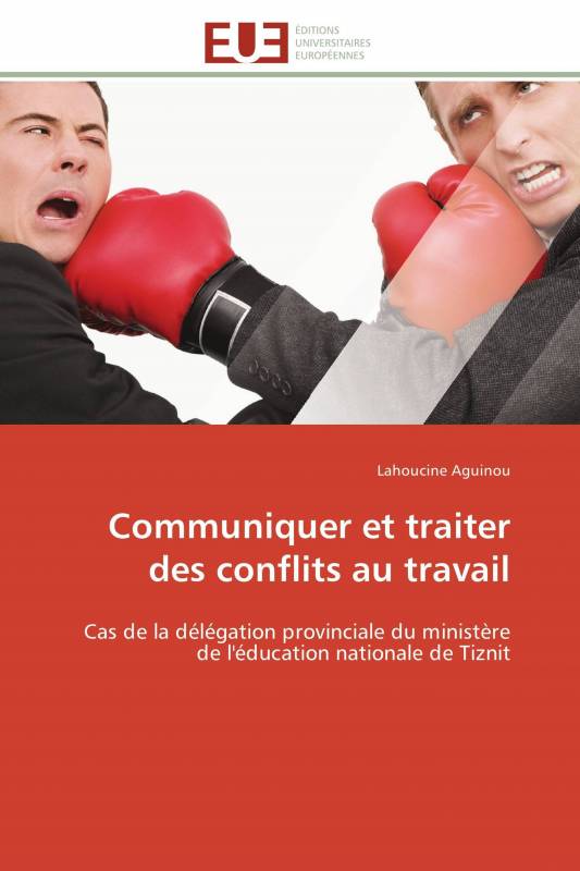 Communiquer et traiter des conflits au travail