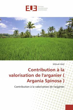 Contribution à la valorisation de l'arganier ( Argania Spinosa )