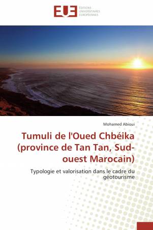 Tumuli de l'Oued Chbéika (province de Tan Tan, Sud-ouest Marocain)