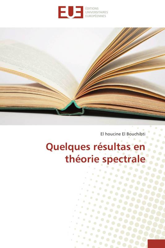 Quelques résultas en théorie spectrale