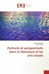Portraits et autoportraits dans la littérature et les arts visuels