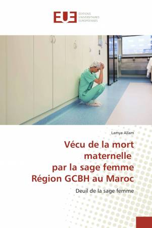 Vécu de la mort maternelle par la sage femme Région GCBH au Maroc