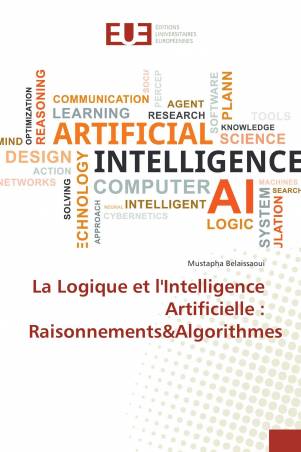 La Logique et l&#039;Intelligence Artificielle : Raisonnements&amp;Algorithmes