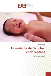 La maladie de Gaucher chez l'enfant