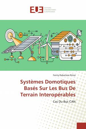 Systèmes Domotiques Basés Sur Les Bus De Terrain Interopérables