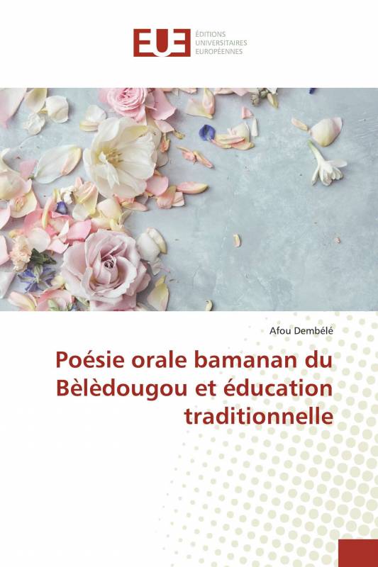 Poésie orale bamanan du Bèlèdougou et éducation traditionnelle