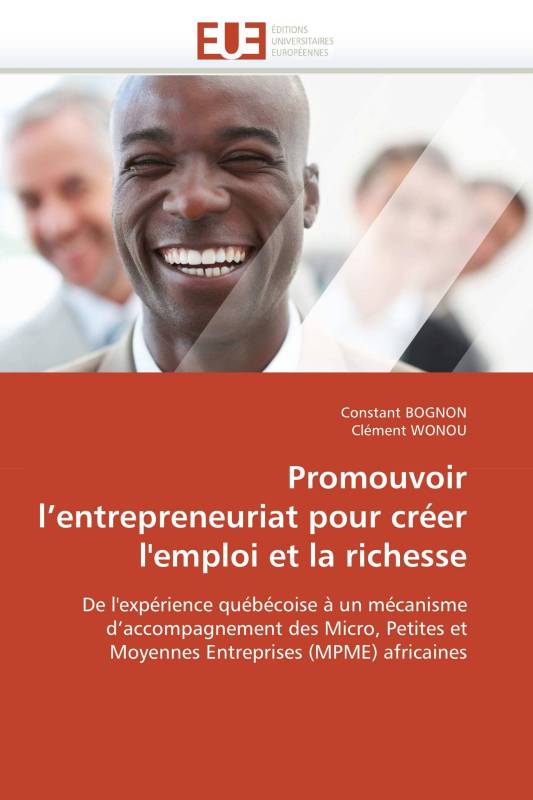 Promouvoir l’entrepreneuriat pour créer l'emploi et la richesse