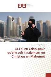 La Foi en Crise, pour qu'elle soit finalement en Christ ou en Mahomet