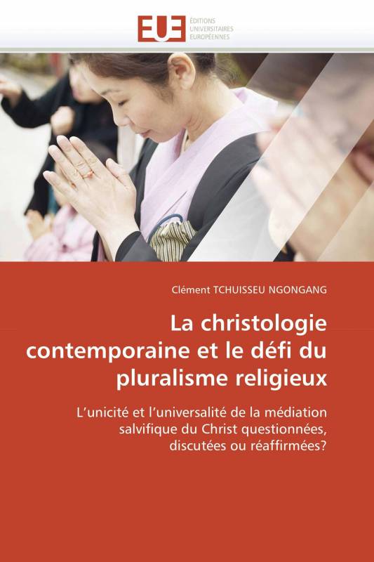 La christologie contemporaine et le défi du pluralisme religieux