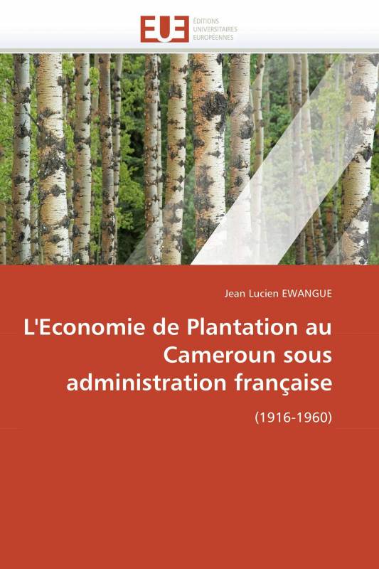 L'Economie de Plantation au Cameroun sous administration française