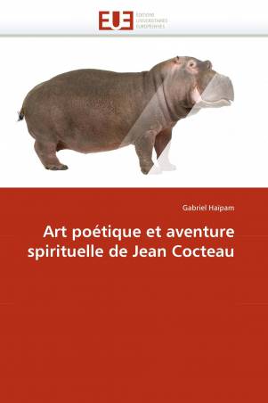 Art poétique et aventure spirituelle de Jean Cocteau