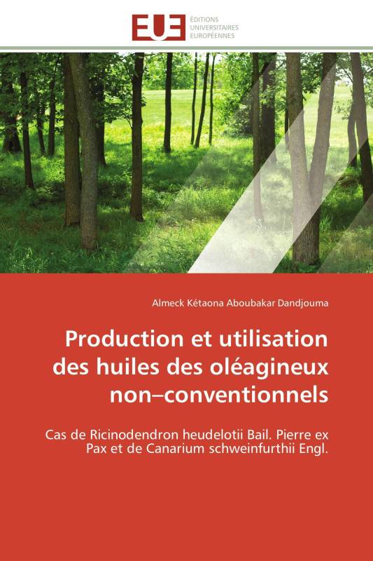 Production et utilisation des huiles des oléagineux non–conventionnels