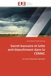 Secret bancaire et lutte anti-blanchiment dans la CEMAC