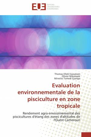 Evaluation environnementale de la pisciculture  en zone tropicale
