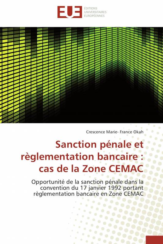 Sanction pénale et règlementation bancaire : cas de la Zone CEMAC