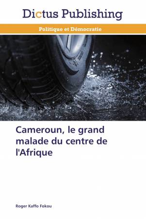 Cameroun, le grand malade du centre de l&#039;Afrique