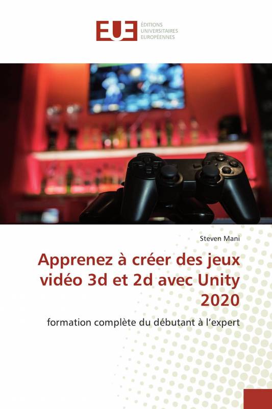 Apprenez à créer des jeux vidéo 3d et 2d avec Unity 2020